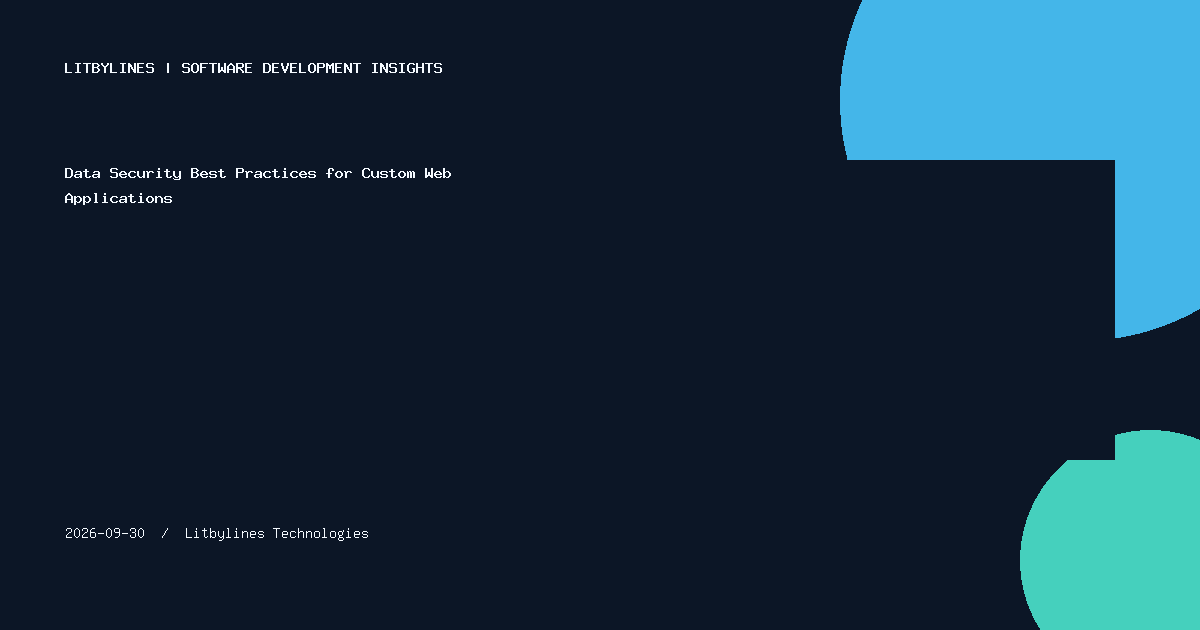 Fortifying the Digital Frontier: Custom Web App Security Trends 2026